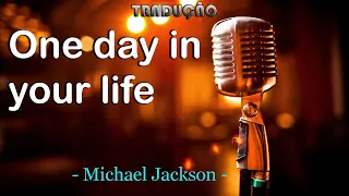 ONE DAY IN YOUR LIFE - MICHAEL JACKSON | (TRADUÇÃO: ROBSON GOMES)