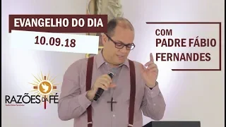 Evangelho do dia 10/09 -Com Padre Fábio Fernandes - Razões da Fé