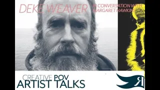 Creative POV Artist Talks - Deke Weaver