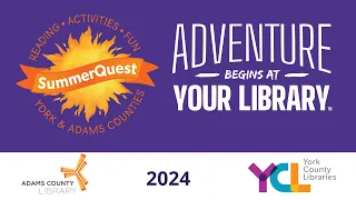 SummerQuest 2024: Adventure Begins at Your Library | For Kids, Teens, and Families