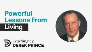 Lessons From Living 💎 Derek Prince