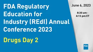 FDA Regulatory Education for Industry (REdI) Annual Conference 2023 – Drugs Day 2