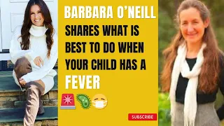 Barbara O’Neill shares what is BEST to do when your child has a FEVER 🚨🦠😷