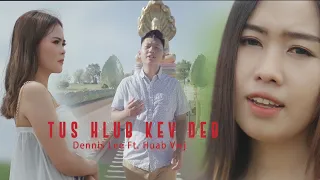 Dennis Lis Ft. Huab Vwj - Tus Hlub Kev Deb [Official MV]