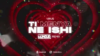 Virus - Ti menya ne ishi (MUNDUR REMIX)