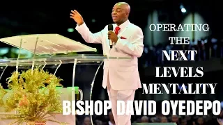 🌻 Bishop David Oyedepo|Operating The Next Levels Mentality