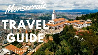 Monserrate Complete Travel Guide Bogota 2023