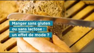 Le régime sans-gluten ou sans-lactose : un effet de mode ?