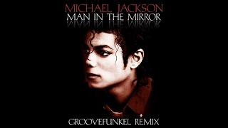 Michael Jackson - Man in the Mirror (Groovefunkel Remix)