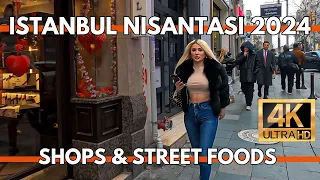 ISTANBUL TURKEY 2024 SHOPPING DISTRICT NISANTASI 4K WALKING TOUR-SHOPS,STREET FOODS