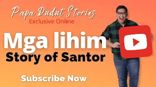 MGA LIHIM | SANTOR | PAPA DUDUT STORIES