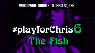 #playforChris6 - The Fish (Schindleria Praematurus) Chris Squire Worldwide Tribute