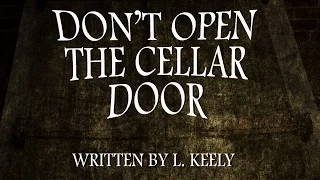 "Don't Open the Cellar Door" creepypasta by L. Keely ― Chilling Tales for Dark Nights