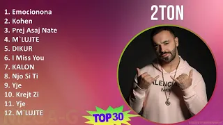 2TON 2024 MIX Greatest Hits - Emocionona, Kohen, Prej Asaj Nate, M`LUJTE