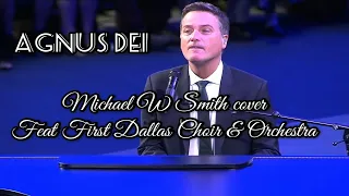 Agnus Dei/Michael W Smith feat First Dallas Choir and Orchestra