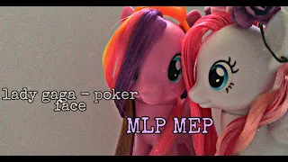 MLP MEP | Poker face (CLOSE)