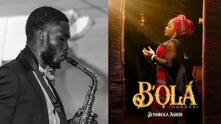 B'OLA - Sunmisola Agbebi | Saxophone Instrumental Cover