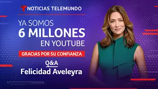 ¡Llegamos a 6 millones en YouTube! Felicidad Aveleyra contesta tus preguntas