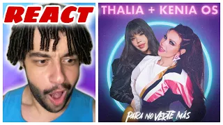 REACT: Thalía, Kenia OS - Para No Verte Mas | REACCION | EDY KENDALL