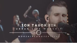Ich tauch ein - (Sinking Deep cover) - Urban Life Worship