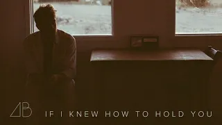 Andrew Belle - If I Knew How to Hold You (Official Audio)