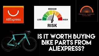 Buying bike parts from AliExpress worth the risk?