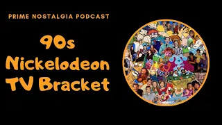 Prime Nostalgia Podcast - 90's Nickelodeon TV Bracket