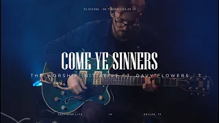 Come Ye Sinners (Live) | The Worship Initiative ft. Davy Flowers & Robbie Seay