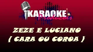 ZEZE DI CAMARGO E LUCIANO - CARA OU COROA ( KARAOKE )