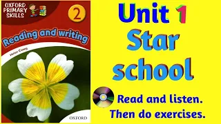 Oxford Primary Skills Reading and Writing 2 Level 2 Unit 1 Star school (with audio and exercises)