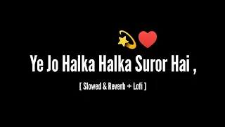 Ye Jo Halka Halka Suror Hai Rimix  [ Slowed & Reverb+ Lofi ] Mannan Nadeem #mannannadeem #urdulyrics