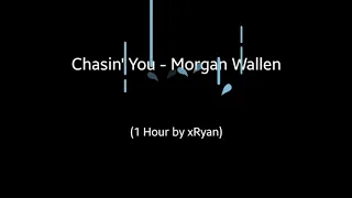 Chasin' You - Morgan Wallen (1 HOUR)