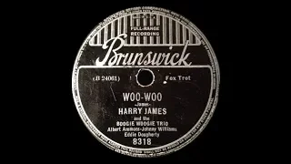 Woo-Woo - Harry James and The Boogie Woogie Trio, 1939