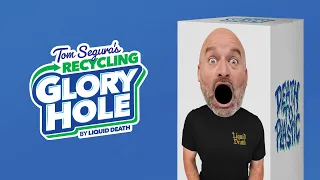 Tom Segura’s Recycling Glory Hole by Liquid Death