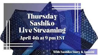 Thursday Sashiko Live Streaming  - April 18th at 9:00 pm EST. 英語での定期刺し子配信です。