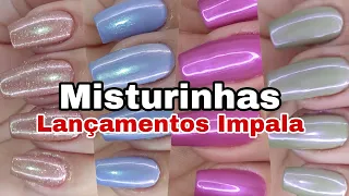 Misturinhas de esmaltes usando os últimos lançamentos da Impala