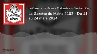 La Gazette du Maine #102 - Du 11 au 24 mars 2024