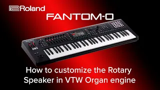 Roland FANTOM-0 - How to customize the Rotary Speaker in VTW Organ engine