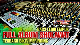 Sholawat Full Album terbaru ‼️ Bikin Merinding Bass Empuk