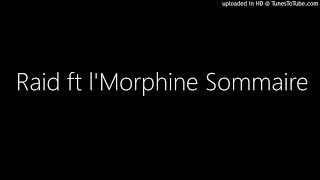 Raid ft l'Morphine Sommaire
