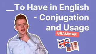 To Have in English - Conjugation and Usage