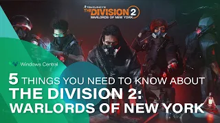 5 Things You Need to Know about The Division 2: Warlords of New York