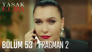 Yasak Elma 53. Bölüm 2. Fragmanı