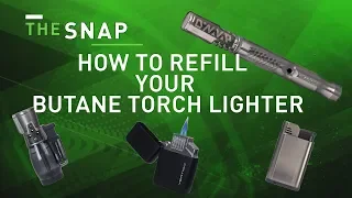 How to Fill a Butane Torch Lighter | The Snap