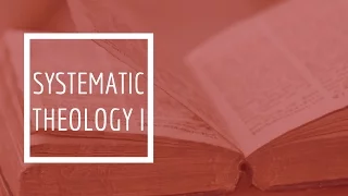 (14) Systematic Theology I - Soteriology (The Doctrine of Salvation)