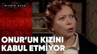 Feride Hanım Onur'un Kızını Kabul Etmiyor - Binbir Gece 64. Bölüm