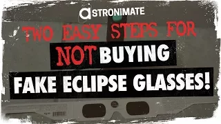 Two Easy Steps to Avoid Buying Fake Solar Eclipse Glasses!