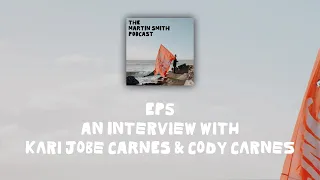 EP.5 An Interview with Kari Jobe Carnes & Cody Carnes | The Martin Smith Podcast