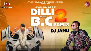 DILLI SE HU BC 2 Club Remix DJ Janu | Star Boy LOC | G Skillz | Weez Muzic