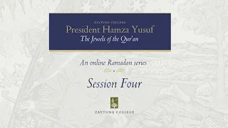 President Hamza Yusuf: The Jewels of the Qur'an Session 4